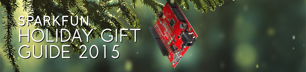 The 2015 SparkFun Gift Guide