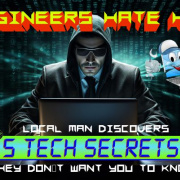 ENGINEERS HATE HIM: LOCAL MAN DISCOVERS 5 TECH SECRETS THEY DON’T WANT YOU TO KNOW