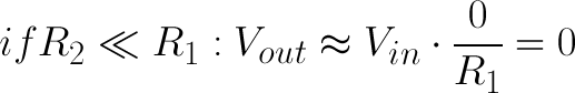 Vout=0 if R2<<R1