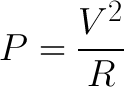 P=V^2/R