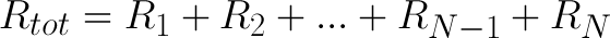 សមីការ: Rtot = R1 + R2 + ... + R (N-1) + RN