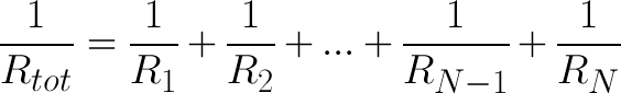 1 / Rtot = 1 / R1 + 1 / R2 + ... + 1 / R (N-1) + 1 / RN