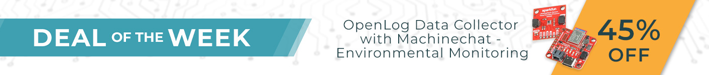 Deal of the Week: SparkFun OpenLog Data Collector with Machinechat - Environmental Monitoring 45% Off