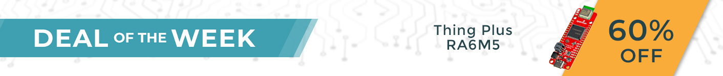 Deal of the Week: SparkFun Thing Plus - RA6M5 60% Off