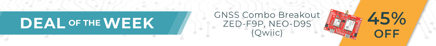 Deal of the Week: SparkFun GNSS Combo Breakout - ZED-F9P, NEO-D9S (Qwiic) 45% Off
