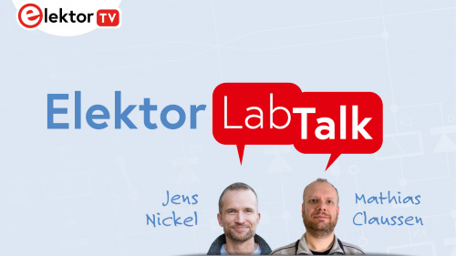 Light blue background with ElektorTV logo in upper left and text that reads Elektor LabTalk, Jens Nickel, and Mathias Claussen with head shots of both