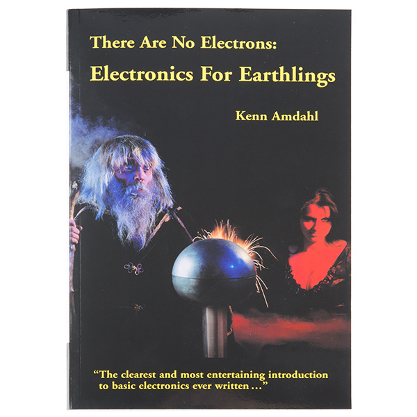 There Are No Electrons: Electronics for Earthlings